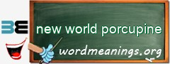 WordMeaning blackboard for new world porcupine